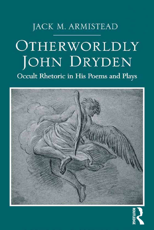 Book cover of Otherworldly John Dryden: Occult Rhetoric in His Poems and Plays