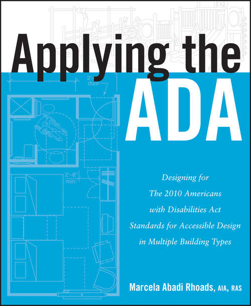 Book cover of Applying the ADA: Designing for The 2010 Americans with Disabilities Act Standards for Accessible Design in Multiple Building Types