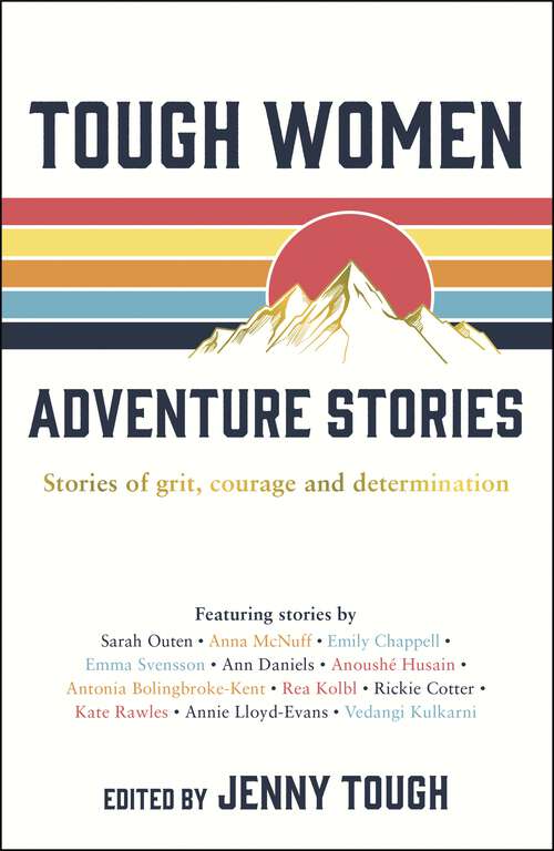 Book cover of Tough Women Adventure Stories: Stories of Grit, Courage and Determination