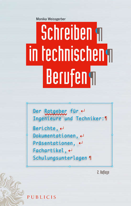 Book cover of Schreiben in technischen Berufen: Der Ratgeber für Ingenieure und Techniker- Berichte, Dokumentationen, Präsentationen, Fachartikel, Schulungsunterlagen (2. Auflage)