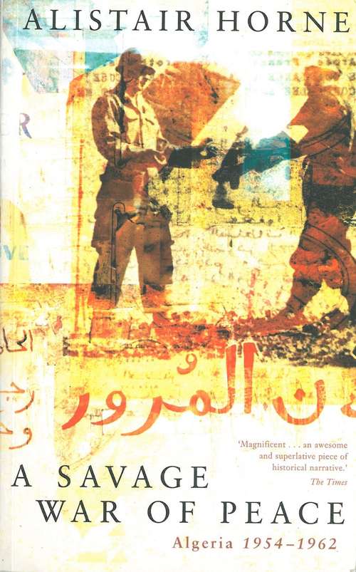 Book cover of A Savage War of Peace: Algeria 1954-1962 (3) (Peregrine Bks.)
