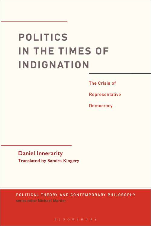 Book cover of Politics in the Times of Indignation: the Crisis of Representative Democracy (Political Theory and Contemporary Philosophy)