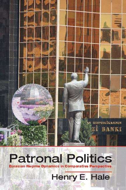 Book cover of Patronal Politics: Eurasian Regime Dynamics in Comparative Perspective (PDF)