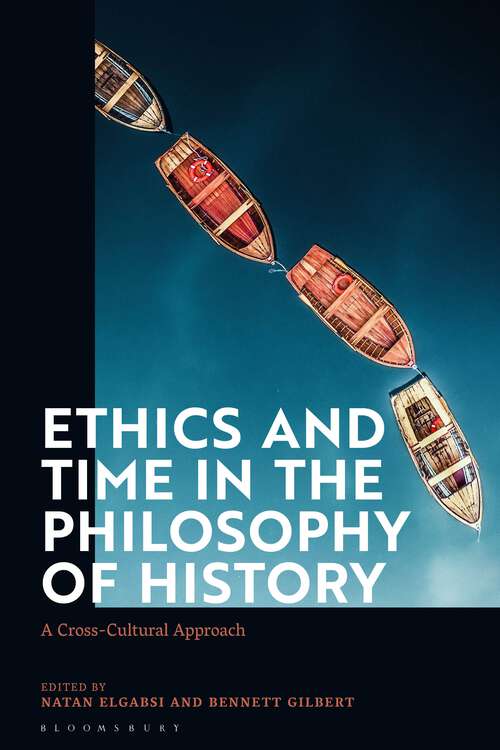 Book cover of Ethics and Time in the Philosophy of History: A Cross-Cultural Approach