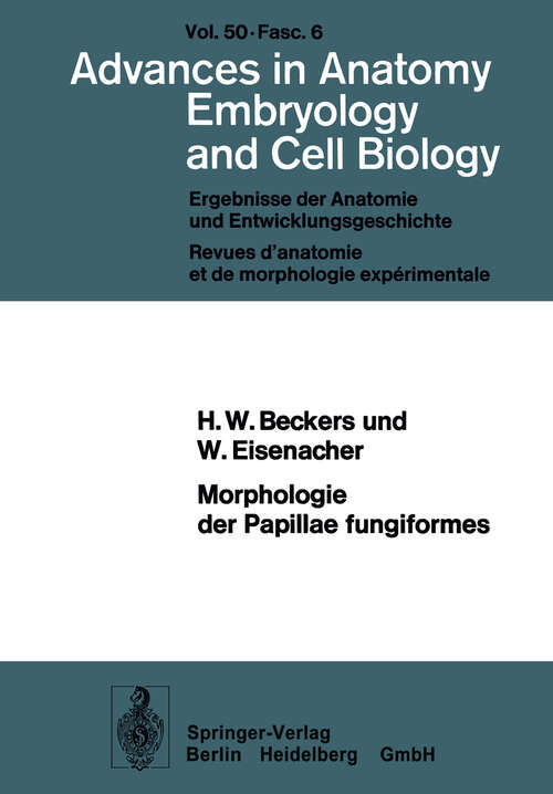 Book cover of Morphologie der Papillae fungiformes: Rasterelektronenmikroskopische, licht- und elektronenmikroskopische Untersuchungen (1975) (Advances in Anatomy, Embryology and Cell Biology: 50/6)