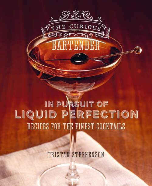 Book cover of The Curious Bartender: In Pursuit of Liquid Perfection