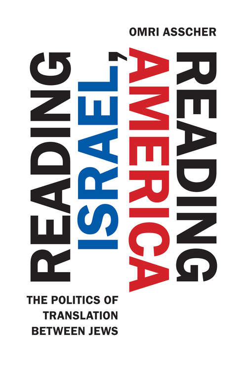 Book cover of Reading Israel, Reading America: The Politics of Translation between Jews (Stanford Studies in Jewish History and Culture)