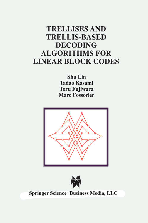 Book cover of Trellises and Trellis-Based Decoding Algorithms for Linear Block Codes (1998) (The Springer International Series in Engineering and Computer Science #443)