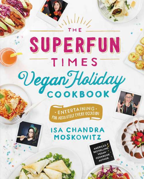 Book cover of The Superfun Times Vegan Holiday Cookbook: Entertaining for Absolutely Every Occasion (Draw-it-yourself Adventu Ser.)