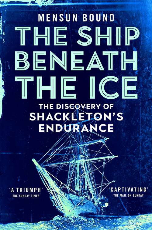 Book cover of The Ship Beneath the Ice: Sunday Times Bestseller - The Gripping Story of Finding Shackleton's Endurance