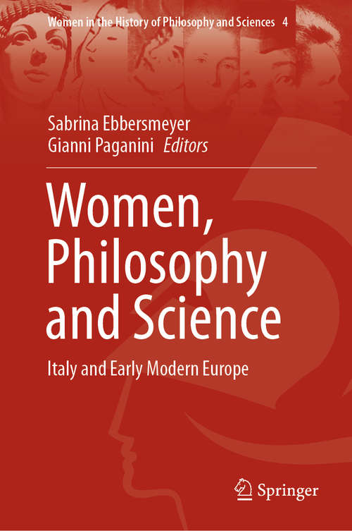 Book cover of Women, Philosophy and Science: Italy and Early Modern Europe (1st ed. 2020) (Women in the History of Philosophy and Sciences #4)