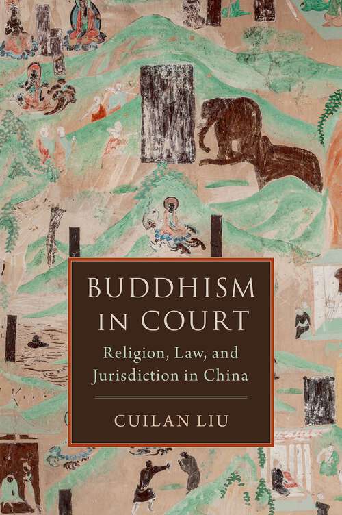 Book cover of Buddhism in Court: Religion, Law, and Jurisdiction in China