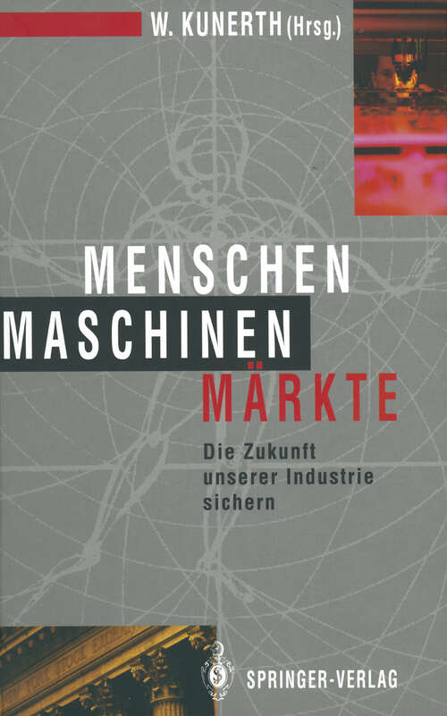 Book cover of Menschen Maschinen Märkte: Die Zukunft unserer Industrie sichern (1994)