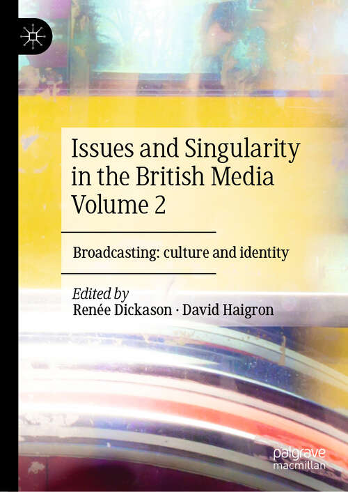 Book cover of Issues and Singularity in the British Media Volume 2: Broadcasting: culture and identity (2024)