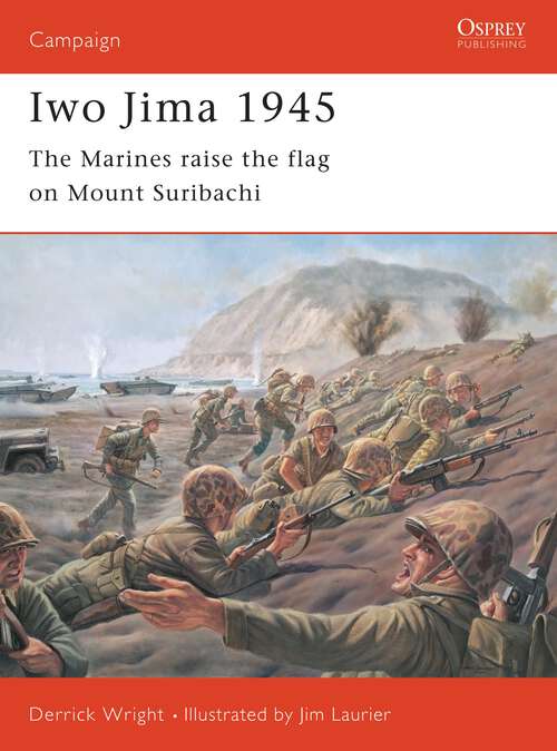 Book cover of Iwo Jima 1945: The Marines raise the flag on Mount Suribachi (Campaign #81)