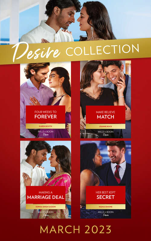 Book cover of The Desire Collection March 2023: Four Weeks To Forever (texas Cattleman's Club: The Wedding) / Make Believe Match / Making A Marriage Deal / Her Best Kept Secret (ePub edition)