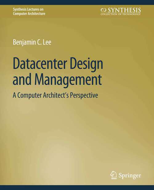 Book cover of Datacenter Design and Management: A Computer Architect’s Perspective (Synthesis Lectures on Computer Architecture)