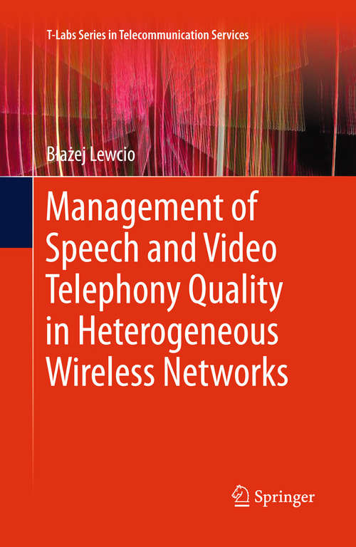 Book cover of Management of Speech and Video Telephony Quality in Heterogeneous Wireless Networks (2014) (T-Labs Series in Telecommunication Services)
