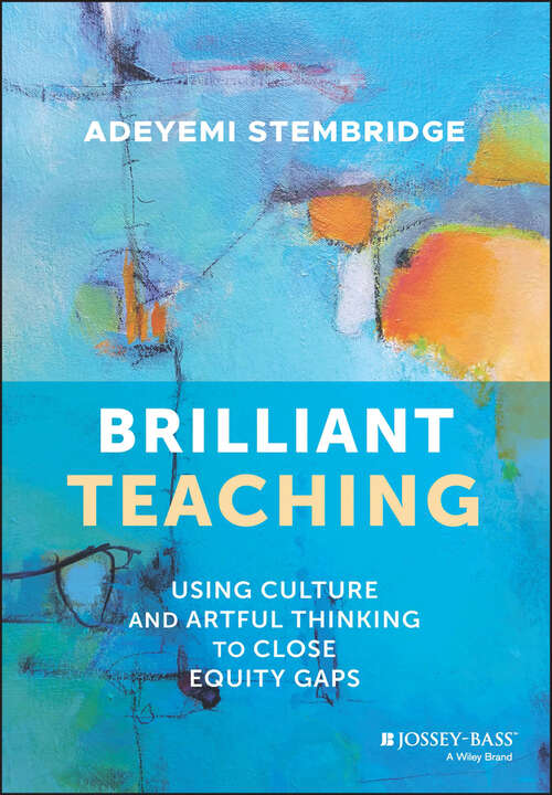 Book cover of Brilliant Teaching: Using Culture and Artful Thinking to Close Equity Gaps