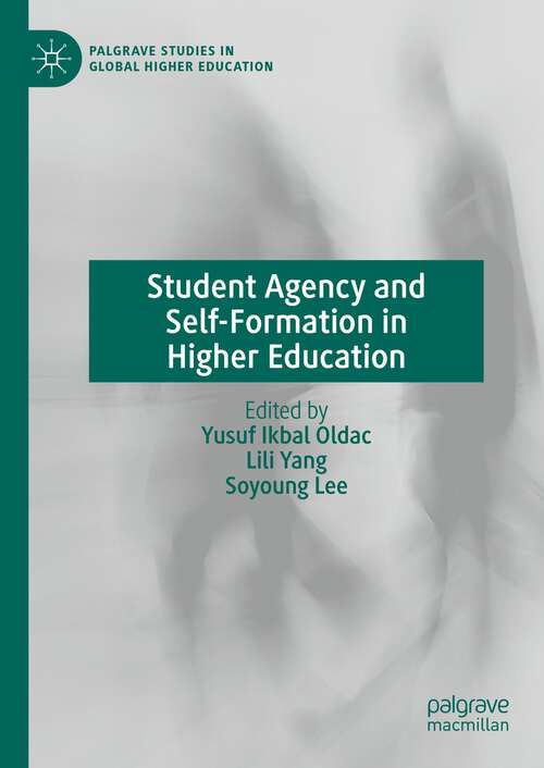 Book cover of Student Agency and Self-Formation in Higher Education (1st ed. 2023) (Palgrave Studies in Global Higher Education)