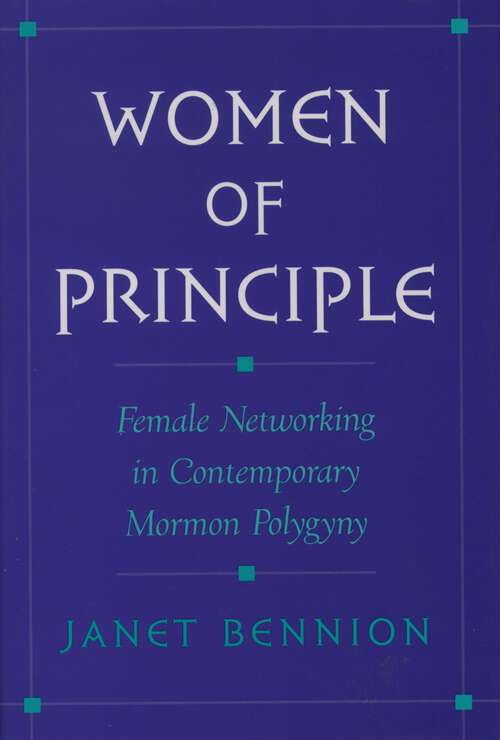 Book cover of Women Of Principle: Female Networking In Contemporary Mormon Polygyny