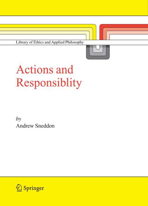 Book cover of Action and Responsibility (2006) (Library of Ethics and Applied Philosophy #18)