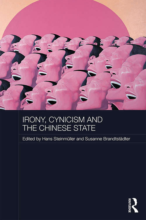 Book cover of Irony, Cynicism and the Chinese State (Routledge Contemporary China Series)