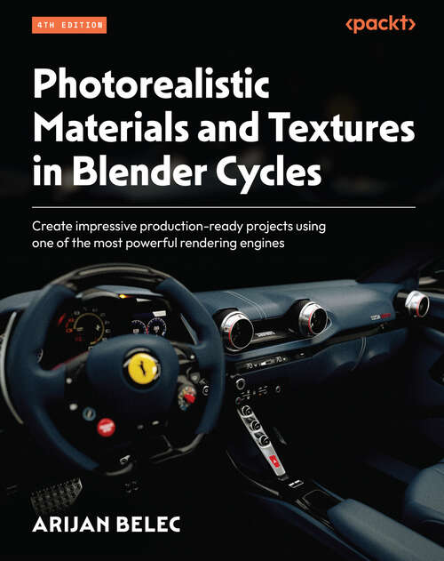 Book cover of Photorealistic Materials and Textures in Blender Cycles: Create impressive production-ready projects using one of the most powerful rendering engines