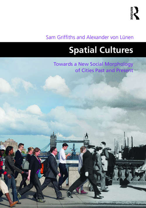 Book cover of Spatial Cultures: Towards a New Social Morphology of Cities Past and Present (Design and the Built Environment)