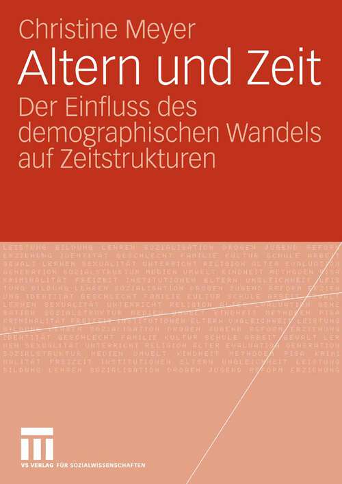 Book cover of Altern und Zeit: Der Einfluss des demographischen Wandels auf Zeitstrukturen (2008)