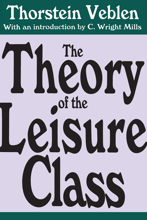 Book cover of The Theory of the Leisure Class: An Economic Study Of Institutions