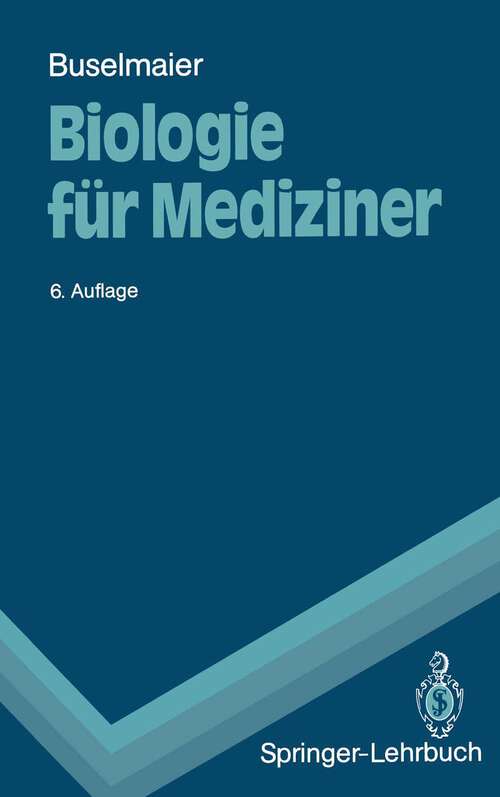 Book cover of Biologie für Mediziner: Begleittext zum Gegenstandskatalog (6. Aufl. 1990) (Springer-Lehrbuch)