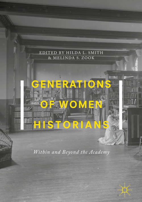 Book cover of Generations of Women Historians Within and Beyond the Academy