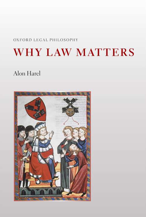 Book cover of Why Law Matters (Oxford Legal Philosophy)