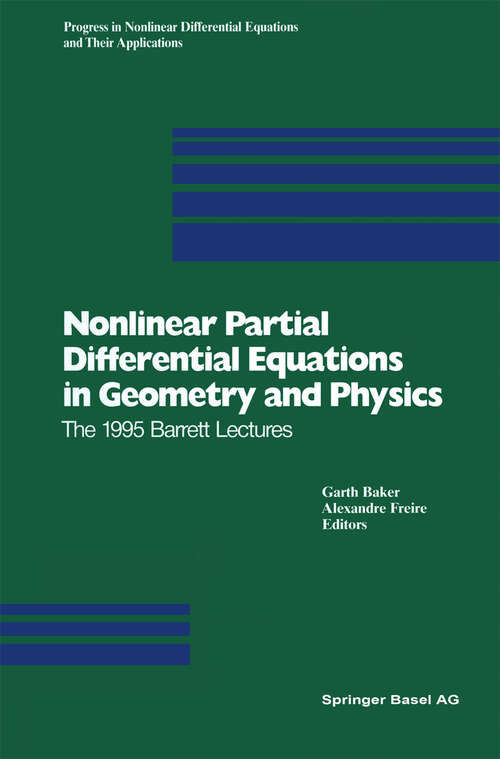 Book cover of Nonlinear Partial Differential Equations in Geometry and Physics: The 1995 Barrett Lectures (1997) (Progress in Nonlinear Differential Equations and Their Applications #29)