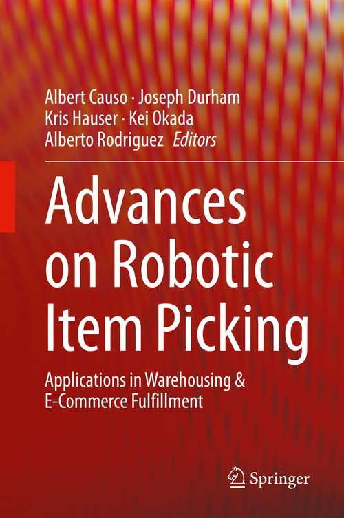 Book cover of Advances on Robotic Item Picking: Applications in Warehousing & E-Commerce Fulfillment (1st ed. 2020)