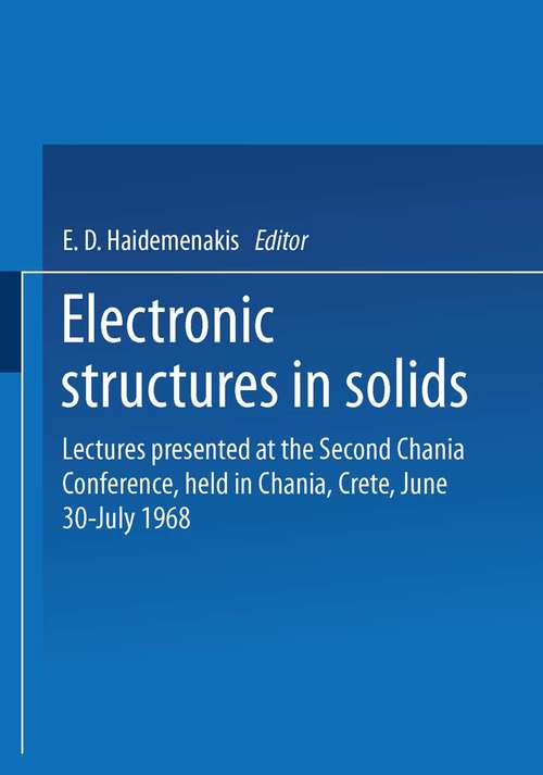 Book cover of Electronic Structures in Solids: Lectures presented at the Second Chania Conference, held in Chania, Crete, June 30–July 14, 1968 (pdf) (1969)