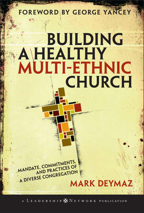 Book cover of Building a Healthy Multi-ethnic Church: Mandate, Commitments and Practices of a Diverse Congregation (Jossey-Bass Leadership Network Series #22)