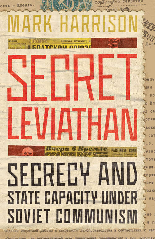 Book cover of Secret Leviathan: Secrecy and State Capacity under Soviet Communism (Stanford–Hoover Series on Authoritarianism)