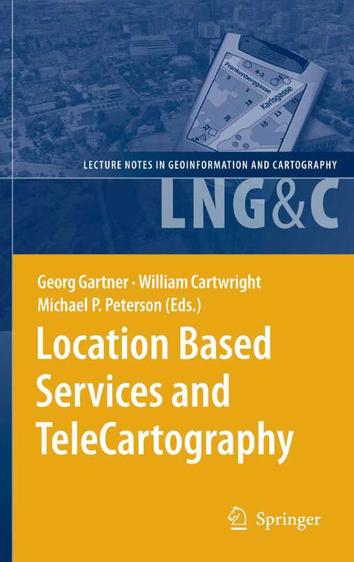 Book cover of Location Based Services and TeleCartography (2007) (Lecture Notes in Geoinformation and Cartography)