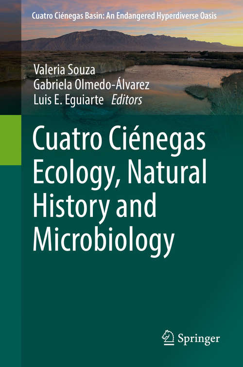 Book cover of Cuatro Ciénegas Ecology, Natural History and Microbiology (1st ed. 2018) (Cuatro Ciénegas Basin: An Endangered Hyperdiverse Oasis)