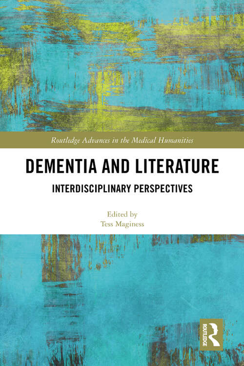 Book cover of Dementia and Literature: Interdisciplinary Perspectives (Routledge Advances in the Medical Humanities)