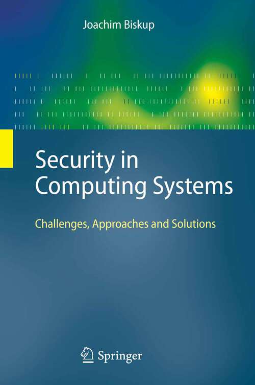 Book cover of Security in Computing Systems: Challenges, Approaches and Solutions (2009)