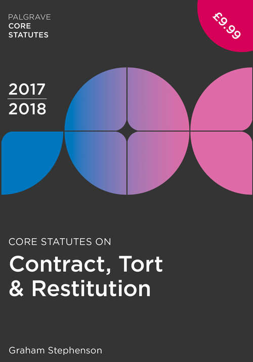 Book cover of Core Statutes on Contract, Tort & Restitution 2017-18 (2nd ed. 2017) (Macmillan Core Statutes)