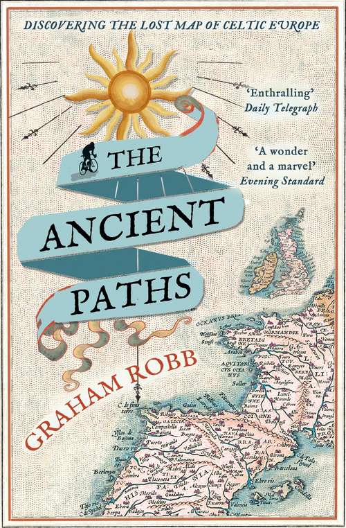 Book cover of The Ancient Paths: Discovering the Lost Map of Celtic Europe