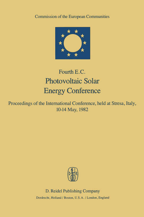 Book cover of Fourth E.C. Photovoltaic Solar Energy Conference: Proceedings of the International Conference, held at Stresa, Italy, 10–14 May, 1982 (1982)