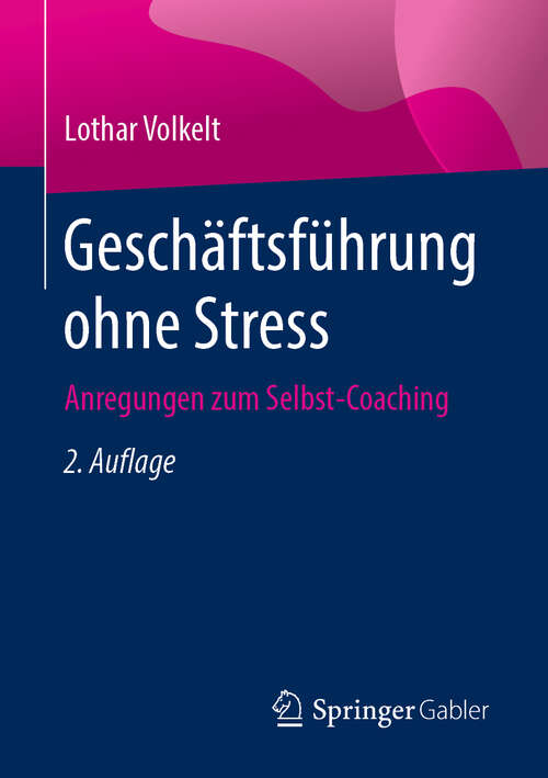 Book cover of Geschäftsführung ohne Stress: Anregungen zum Selbst-Coaching (2. Aufl. 2019)