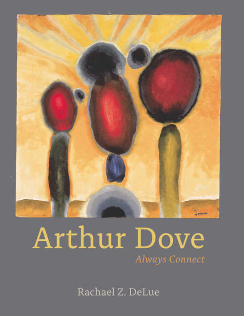 Book cover of Arthur Dove: Always Connect