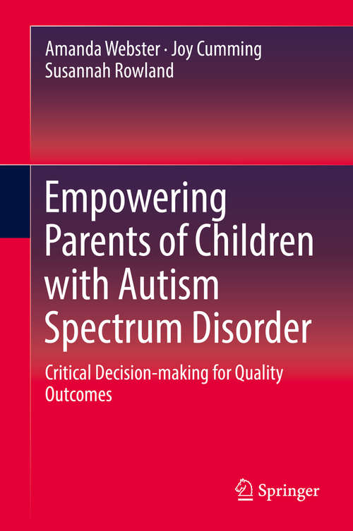 Book cover of Empowering Parents of Children with Autism Spectrum Disorder: Critical Decision-making for Quality Outcomes