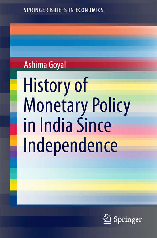 Book cover of History of Monetary Policy in India Since Independence (2014) (SpringerBriefs in Economics)